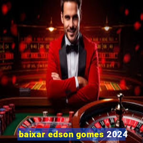 baixar edson gomes 2024